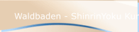 Waldbaden - ShinrinYoku Kurse
