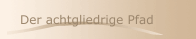 Der achtgliedrige Pfad